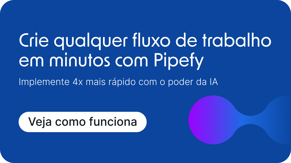 Veja como Pipefy funciona